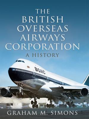 The british overseas airways corporation [electronic resource] : A history. Graham M Simons. 