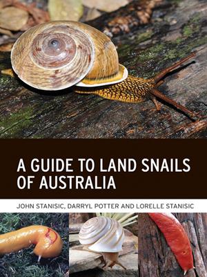 A guide to land snails of australia [electronic resource]. John Stanisic. 