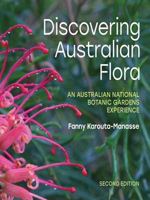Discovering australian flora [electronic resource] : An australian national botanic gardens experience. Fanny Karouta-Manasse. 