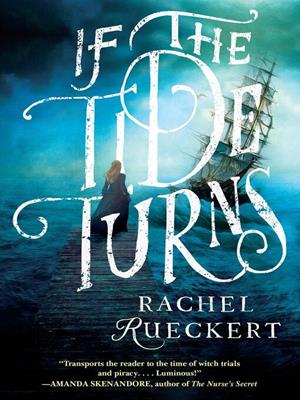 If the tide turns [electronic resource] : A thrilling historical novel of piracy and life after the salem witch trials. Rachel Rueckert. 