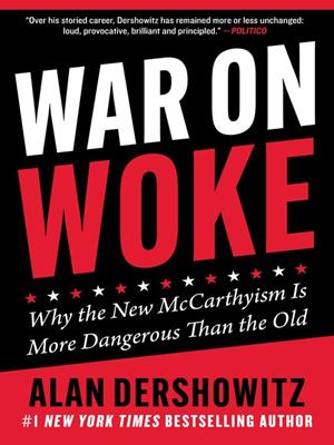 War on woke [electronic resource] : Why the new mccarthyism is more dangerous than the old. Alan Dershowitz. 