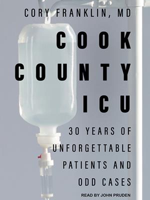 Cook county icu [electronic resource] : 30 years of unforgettable patients and odd cases. Cory Franklin, MD. 