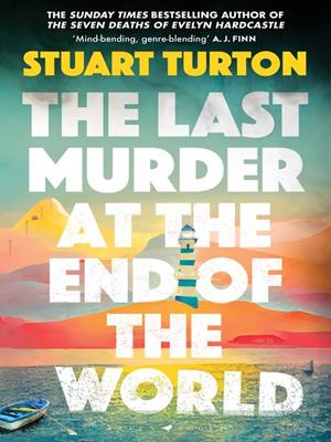 The last murder at the end of the world [electronic resource]. Stuart Turton. 