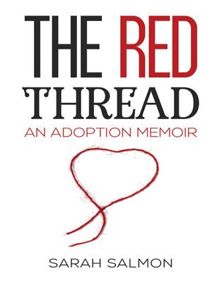 The red thread [electronic resource] : An adoption memoir. Sarah Salmon. 