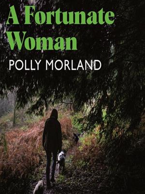 A fortunate woman [electronic resource] : A country doctor's story. Polly Morland. 