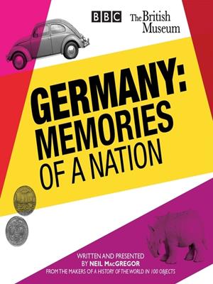 Germany: memories of a nation [electronic resource]. Neil MacGregor. 