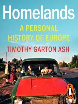 Homelands [electronic resource] : A personal history of europe. Timothy Garton Ash. 