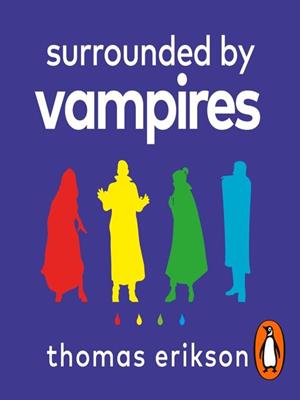 Surrounded by vampires [electronic resource] : Or, how to slay the time, energy and soul suckers in your life. Thomas Erikson. 