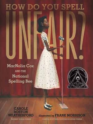 How do you spell unfair? [electronic resource] : Macnolia cox and the national spelling bee. Carole Boston Weatherford. 
