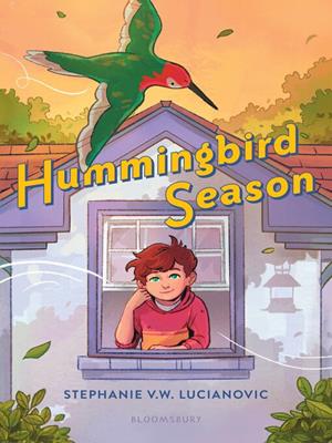 Hummingbird season [electronic resource]. Stephanie V.W Lucianovic. 