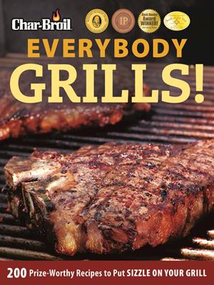 Everybody grills! [electronic resource] : 200 prize-worthy recipes to put sizzle on your grill. Editors of Creative Homeowner. 