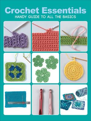 Crochet essentials [electronic resource] : Handy guide to all the basics. Creative Publishing international. 