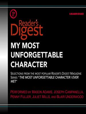 My most unforgettable character [electronic resource] : Selections from reader's digest's most popular series, "the most unforgettable character i ever met". Reader's Digest. 