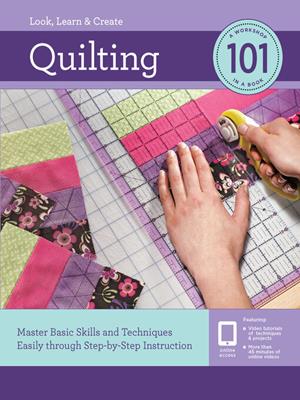 Quilting 101 [electronic resource] : Master basic skills and techniques easily through step-by-step instruction. Creative Publishing international. 