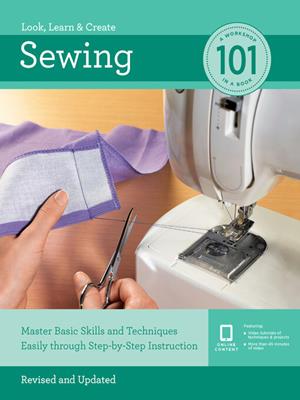 Sewing 101 [electronic resource] : Master basic skills and techniques easily through step-by-step instruction. Creative Publishing international. 