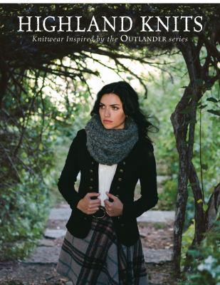 Highland knits : knitwear inspired by the Outlander series.