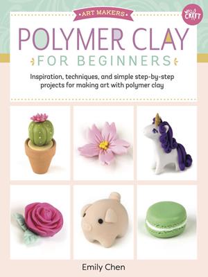 Polymer clay for beginners [electronic resource] : Inspiration, techniques, and simple step-by-step projects for making art with polymer clay. Emily Chen. 