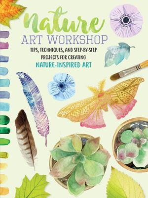 Nature art workshop [electronic resource] : Tips, techniques, and step-by-step projects for creating nature-inspired art. Sarah Lorraine Edwards. 