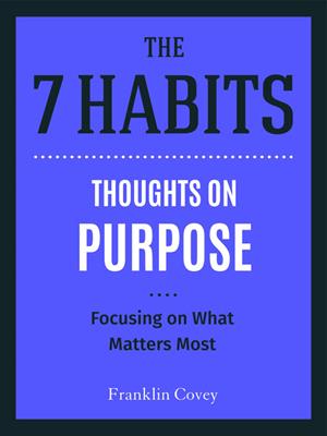 Thoughts on purpose [electronic resource] : Focusing on what matters most. Stephen R Covey. 