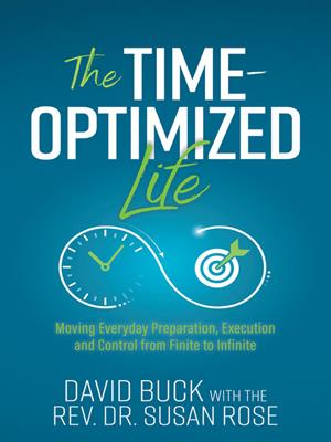 The time-optimized life [electronic resource] : Moving everyday preparation, execution and control from finite to infinite. David Buck. 