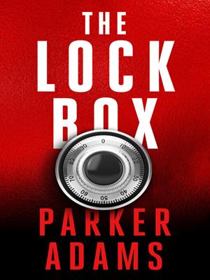 The lock box [electronic resource] : A novel. Parker Adams. 