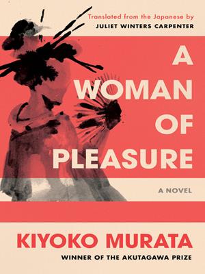 A woman of pleasure [electronic resource] : A novel. Kiyoko Murata. 