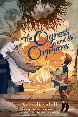 The ogress and the orphans [electronic resource]. Kelly Barnhill. 