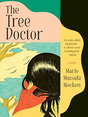 The tree doctor [electronic resource]. Marie Mutsuki Mockett. 