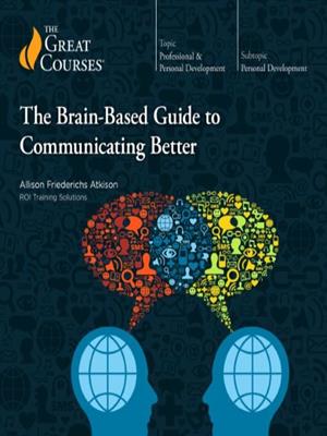 The brain-based guide to communicating better [electronic resource]. Allison Friederichs. 