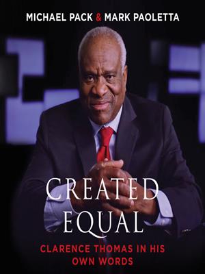 Created equal [electronic resource] : Clarence thomas in his own words. Michael Pack. 