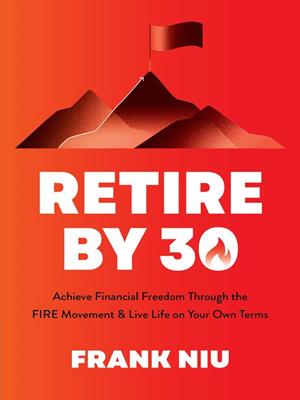 The f.i.r.e. blueprint [electronic resource] : Fool-proof ways to save money, invest for success and maximize your income so you can retire now. Frank Niu. 