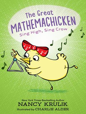 The great mathemachicken 3 [electronic resource] : Sing high, sing crow. Nancy Krulik. 