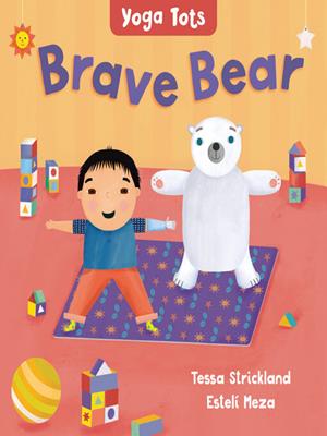 Yoga tots [electronic resource] : Brave bear. Tessa Strickland. 