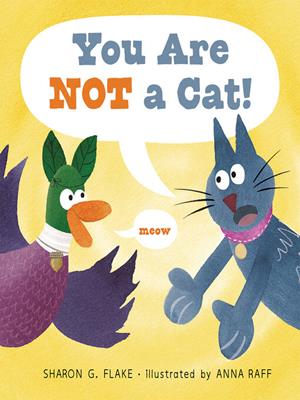 You are not a cat! [electronic resource]. Sharon G Flake. 