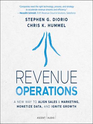 Revenue operations [electronic resource] : A new way to align sales & marketing, monetize data, and ignite growth. Stephen Diorio. 
