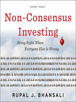 Non-consensus investing [electronic resource] : Being right when everyone else is wrong. Rupal J Bhansali. 