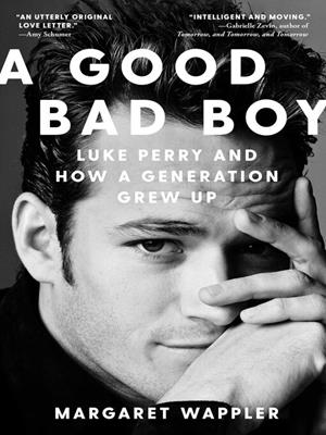 A good bad boy [electronic resource] : Luke perry and how a generation grew up. Margaret Wappler. 