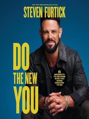 Do the new you [electronic resource] : 6 mindsets to become who you were created to be. Steven Furtick. 