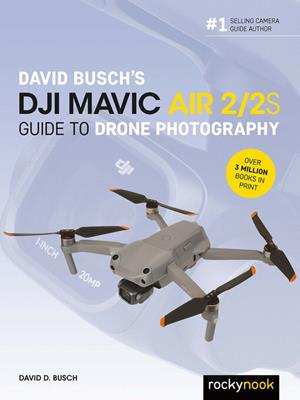 David busch's dji mavic air 2/2s guide to drone photography [electronic resource]. David D Busch. 