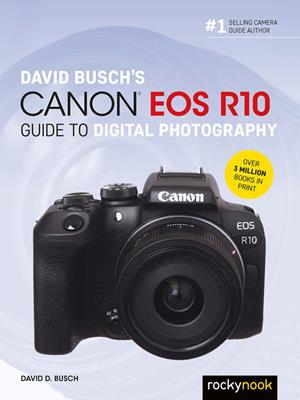 David busch's canon eos r10 guide to digital photography [electronic resource]. David D Busch. 