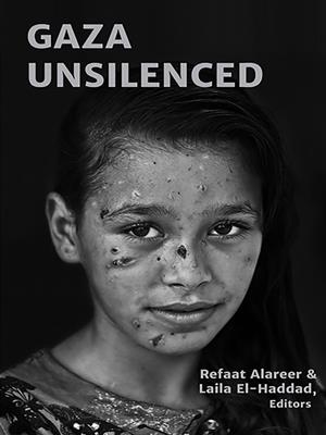 Gaza unsilenced [electronic resource]. Refaat Alareer. 