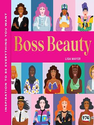 Boss beauty [electronic resource] : Inspiration to be everything you want. Lisa Mayer. 