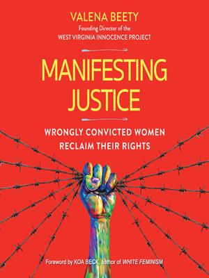 Manifesting justice [electronic resource] : Wrongly convicted women reclaim their rights. Valena Beety. 