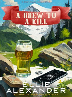 A brew to a kill [electronic resource] : A sloan krause mystery (#6.5). Ellie Alexander. 
