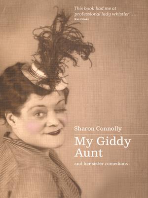 My giddy aunt and other sister comedians [electronic resource]. Sharon Connolly. 