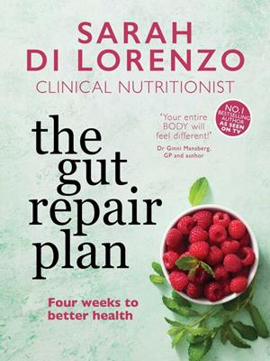 The gut repair plan [electronic resource] : Four weeks to better health. Sarah Di Lorenzo. 