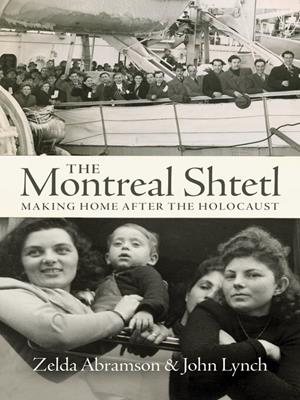The montreal shtetl [electronic resource] : Making home after the holocaust. Zelda Abramson. 