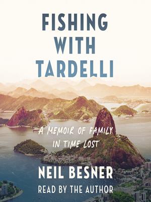 Fishing with tardelli [electronic resource] : A memoir of family in time lost. Neil Besner. 