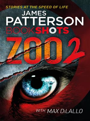 Zoo 2 [electronic resource] : Bookshots. James Patterson. 