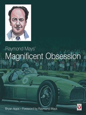 Raymond mays' magnificent obsession [electronic resource]. Bryan Apps. 